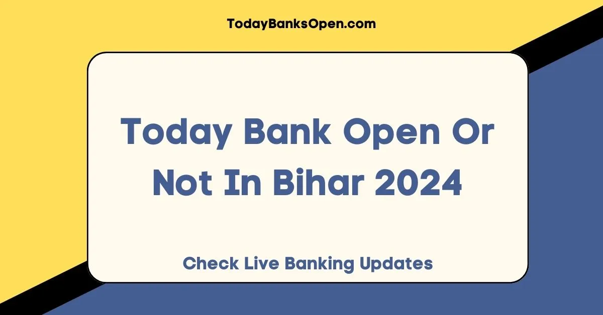 Today Bank Open Or Not In Bihar