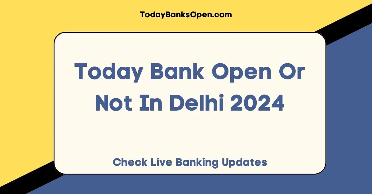 Today Bank Open Or Not In Delhi