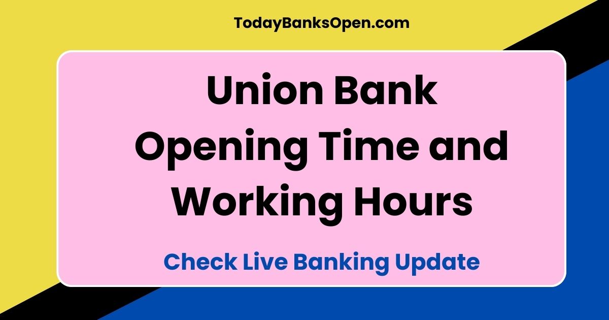 Union Bank Opening Time and Working Hours